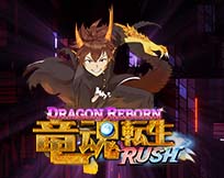 Dragon Reborn RUSH Dragon Reborn RUSH