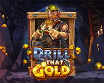 Drill That Gold Drill That Gold